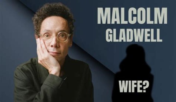 Malcolm Gladwell's Wife: Understanding the Woman Behind the Man
